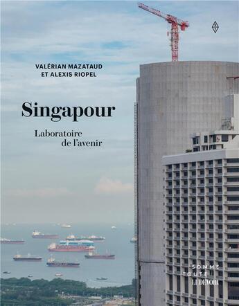 Couverture du livre « Singapour, laboratoire de l'avenir » de Riopel/Mazataud aux éditions Editions Somme Toute