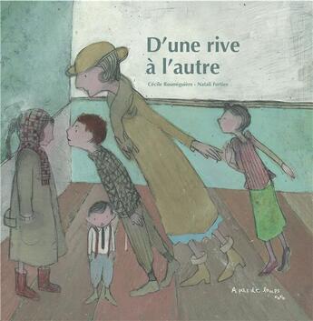 Couverture du livre « D'une rive à l'autre » de Natali Fortier et Cecile Roumiguiere aux éditions A Pas De Loups