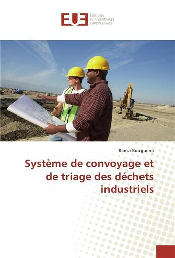 Couverture du livre « Systeme de convoyage et de triage des dechets industriels » de Bouguerra Ramzi aux éditions Editions Universitaires Europeennes