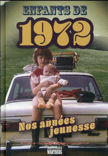 Couverture du livre « Enfants de : 1972 : nos années jeunesse » de Pascal Helleu aux éditions Wartberg