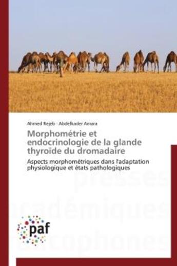 Couverture du livre « Morphométrie et endocrinologie de la glande thyroïde du dromadaire » de  aux éditions Presses Academiques Francophones