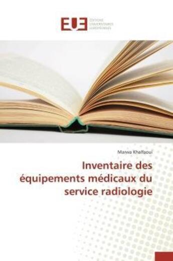 Couverture du livre « Inventaire des equipements medicaux du service radiologie » de Khalfaoui Marwa aux éditions Editions Universitaires Europeennes