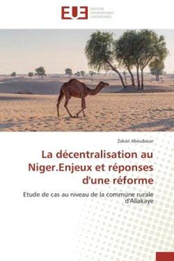 Couverture du livre « La decentralisation au niger.enjeux et reponses d'une reforme - etude de cas au niveau de la commune » de Aboubacar Zakari aux éditions Editions Universitaires Europeennes