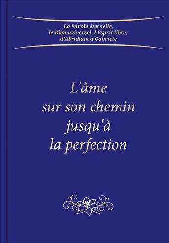 Couverture du livre « L'âme sur son chemin jusqu'à la perfection » de Gabriele aux éditions Editions Gabriele - La Parole