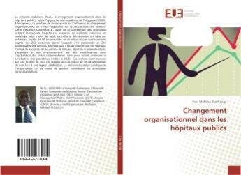 Couverture du livre « Changement organisationnel dans les hôpitaux publics » de Yves Mathieu Zoa Nanga aux éditions Editions Universitaires Europeennes