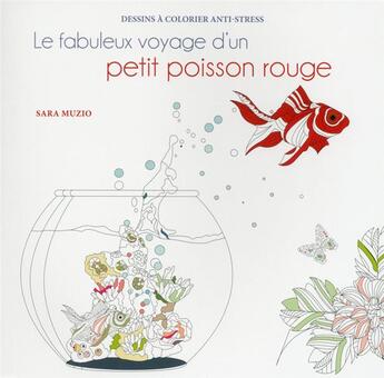 Couverture du livre « Le fabuleux voyage d'un petit poisson rouge » de Sara Muzio aux éditions White Star