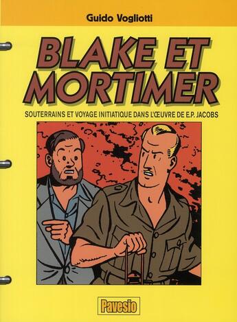 Couverture du livre « Blake et Mortimer ; souterrains et voyage initiatique dans l'oeuvre de E.P. Jacobs » de Guido Vogliotti aux éditions Pavesio