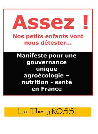 Couverture du livre « Assez ! nos petits enfants vont nous détester » de Rossi Luc-Thierry aux éditions Bookelis