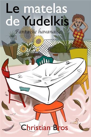 Couverture du livre « Le matelas de yudelkis - fantaisie havanaise » de Bros Christian aux éditions Librinova