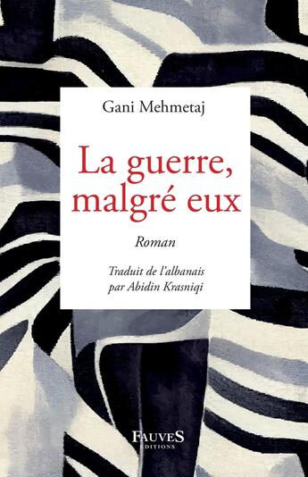 Couverture du livre « La guerre, malgré eux » de Gani Mehmetaj aux éditions Fauves