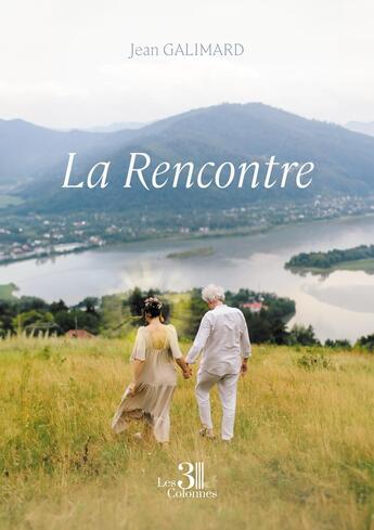 Couverture du livre « La Rencontre » de Jean Galimard aux éditions Les Trois Colonnes