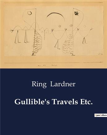 Couverture du livre « Gullible's Travels Etc. » de Ring Lardner aux éditions Culturea