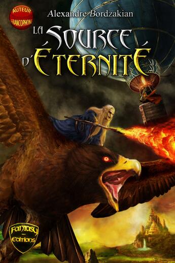 Couverture du livre « La source d'éternité » de Alexandre Bordzakian aux éditions Fantasy Editions