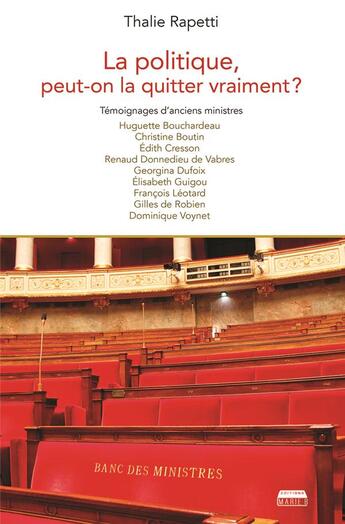 Couverture du livre « La politique, peut-on la quitter vraiment ? témoignages d'ancien(ne)s ministres » de Thalie Rapetti aux éditions Marie B