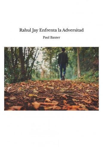 Couverture du livre « Rahul Jay Enfrenta la Adversitad » de Baxter Paul aux éditions Thebookedition.com