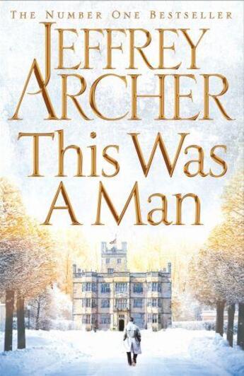 Couverture du livre « THIS WAS A MAN - THE CLIFTON CHRONICLES BOOK 7 » de Jeffrey Archer aux éditions Pan Macmillan