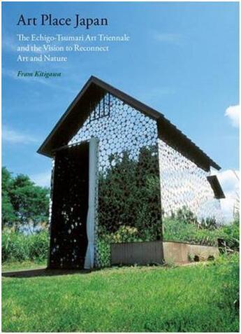 Couverture du livre « Art place japan the echigo-tsumari triennale » de Kitagawa Fram aux éditions Princeton Architectural