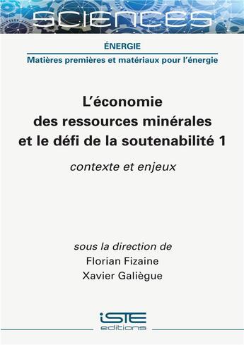 Couverture du livre « Économie des ressources naturelles et défi de la soutenabilité t.1 : contexte et enjeux » de Florent Fizaine et Xavier Galiegue aux éditions Iste