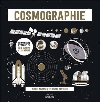 Couverture du livre « Cosmographie : comprendre l'espace en 100 dessins et schémas » de Michel Marcelin et Melody Denturck aux éditions Hachette Pratique