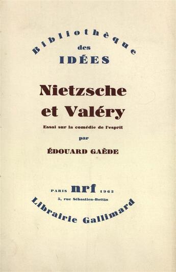 Couverture du livre « Nietzsche et Valéry ; essai sur la comédie de l'esprit » de Edouard Gaede aux éditions Gallimard