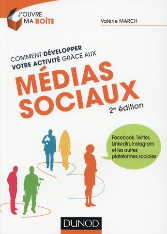 Couverture du livre « Comment développer votre activité grâce aux médias sociaux ; facebook, twitter, viadeo, linkedln et les autres plateformes sociales » de Valerie March aux éditions Dunod