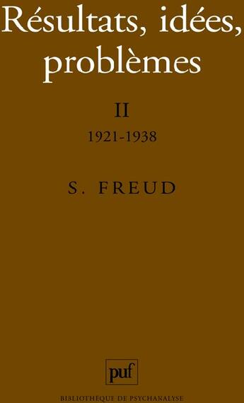 Couverture du livre « Resultats, idees, problemes. tome ii : 1921-1938 » de Sigmund Freud aux éditions Puf