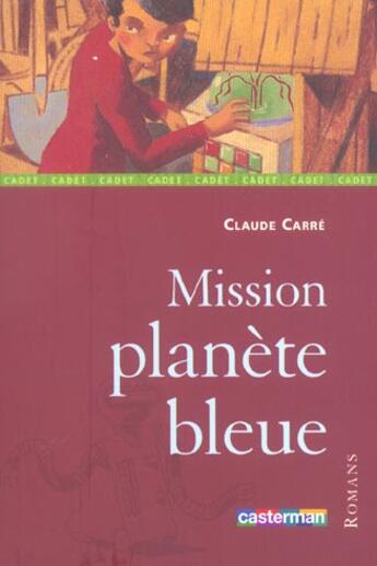 Couverture du livre « Mission planete bleue » de Carre/Merlin aux éditions Casterman