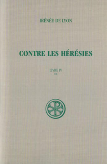 Couverture du livre « Contre les hérésies - Livre IV » de Irenee De Lyon aux éditions Cerf