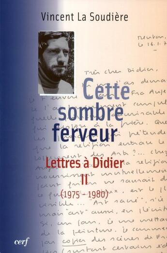 Couverture du livre « Cette sombre ferveur » de Vincent La Soudiere aux éditions Cerf