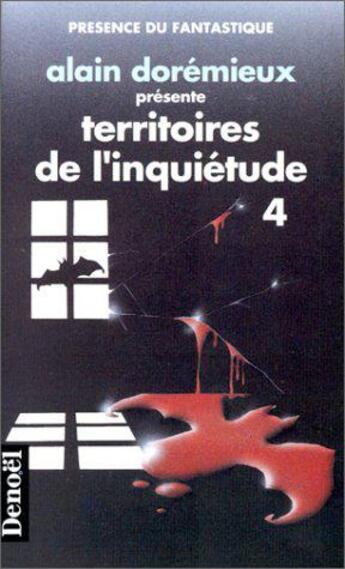 Couverture du livre « Territoires de l'inquiétude (Tome 4-16 récits de terreur) » de Jacques Barbéri et Ray Bradbury et Jean-Pierre Andrevon et Robert Bloch et Jean-Michel Blatrier et Charles Beaumont aux éditions Denoel