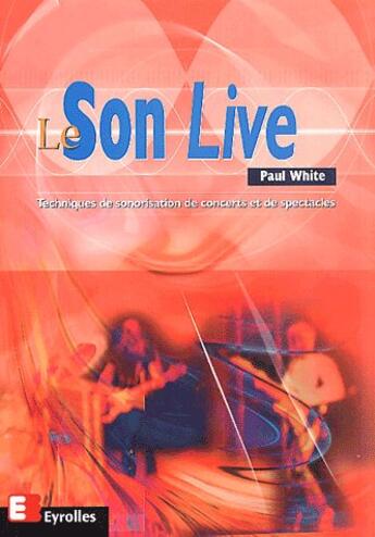 Couverture du livre « Le son live » de Paul White aux éditions Eyrolles