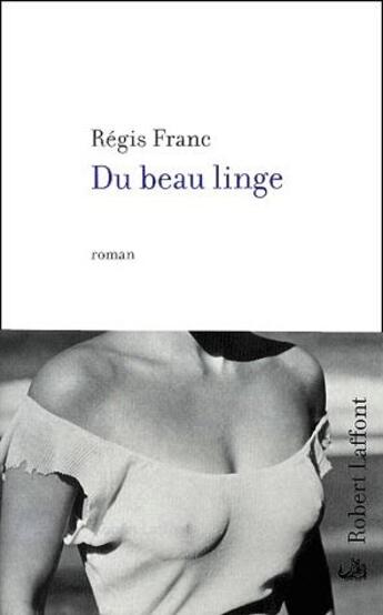 Couverture du livre « Du beau linge » de Regis Franc aux éditions Robert Laffont