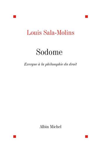 Couverture du livre « Sodome ; exergue à la philosophie du droit » de Louis Sala-Molins aux éditions Albin Michel