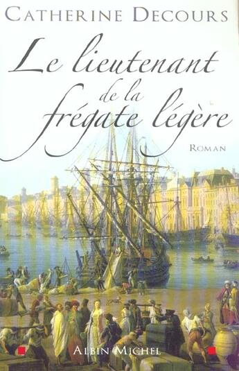 Couverture du livre « Le Lieutenant de la frégate légère » de Catherine Decours aux éditions Albin Michel