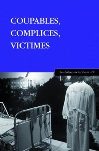 Couverture du livre « Coupables, complices, victimes » de Les Cahiers De La Shoah aux éditions Belles Lettres