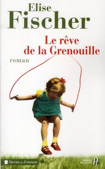 Couverture du livre « Le rêve de la grenouille » de Elise Fischer aux éditions Presses De La Cite