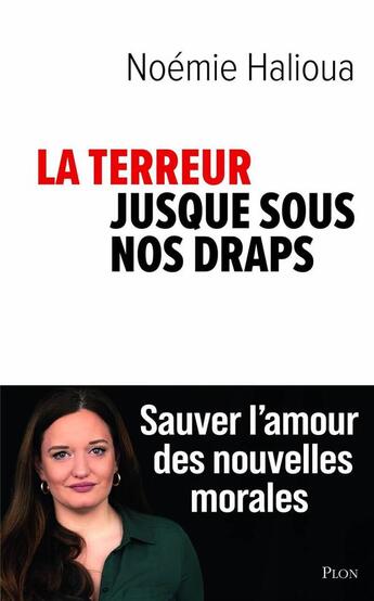 Couverture du livre « La terreur jusque sous nos draps : Sauver l'amour des nouvelles morales » de Noemie Halioua aux éditions Plon