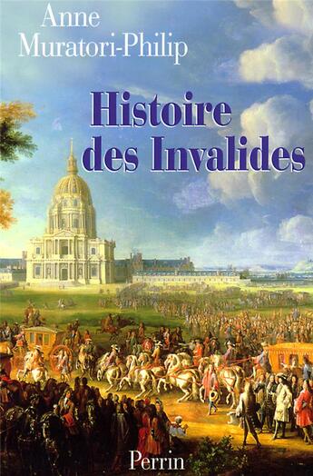 Couverture du livre « Histoire des invalides » de Anne Muratori-Philip aux éditions Perrin