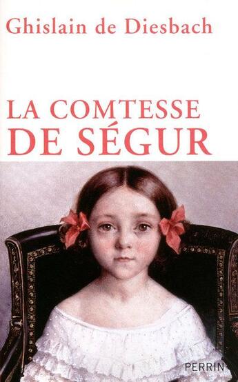 Couverture du livre « La comtesse de Ségur » de Ghislain De Diesbach aux éditions Perrin