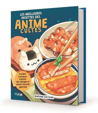 Couverture du livre « Les meilleures recettes des animes cultes » de Nadine Estero aux éditions Solar