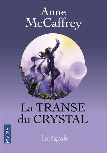 Couverture du livre « La transe du crystal ; intégrale » de Anne Mccaffrey aux éditions Pocket