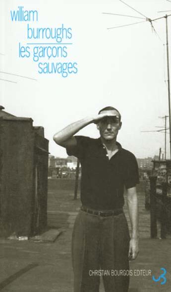 Couverture du livre « Les garçons sauvages » de William Seward Burroughs aux éditions Christian Bourgois