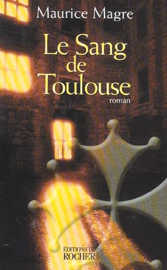 Couverture du livre « Le sang de toulouse - histoire albigeoise du xiiie siecle » de Maurice Magre aux éditions Rocher