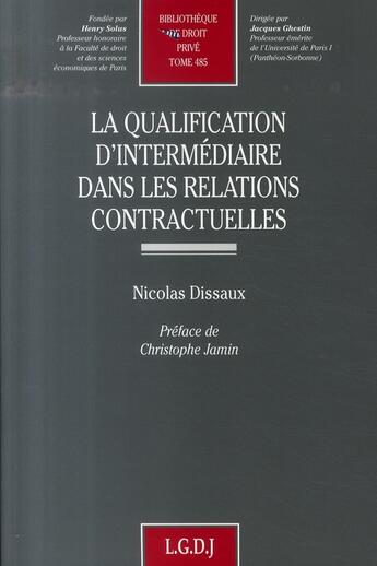 Couverture du livre « La qualification d'intermédiaire dans les relations contractuelles » de Dissaux N. aux éditions Lgdj