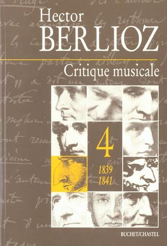 Couverture du livre « Critique musicale 1839 1841 t4 » de Hector Berlioz aux éditions Buchet Chastel