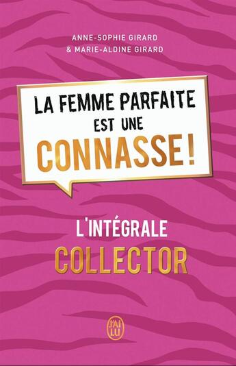 Couverture du livre « La femme parfaite est une connasse ! ; INTEGRALE T.1 ET T.2 » de Anne-Sophie Girard et Marie-Aldine Girard aux éditions J'ai Lu