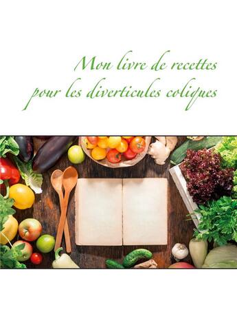 Couverture du livre « Mon livre de recettes pour les diverticules coliques » de Cedric Menard aux éditions Books On Demand