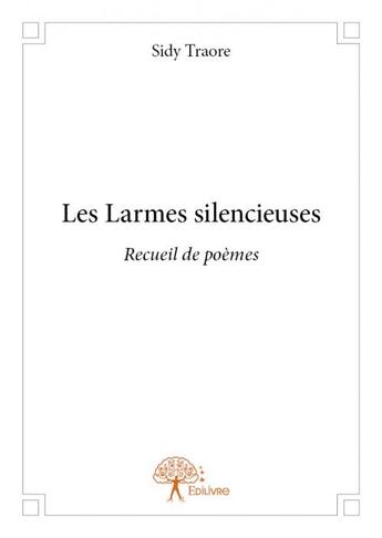 Couverture du livre « Les larmes silencieuses » de Sidy Traore aux éditions Edilivre