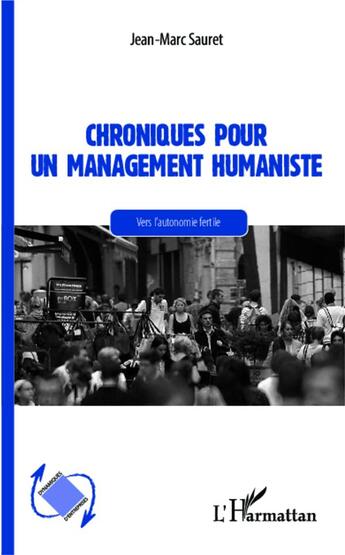 Couverture du livre « Chronique pour un management humaniste ; vers l'autonomie fertile » de Jean-Marc Sauret aux éditions L'harmattan