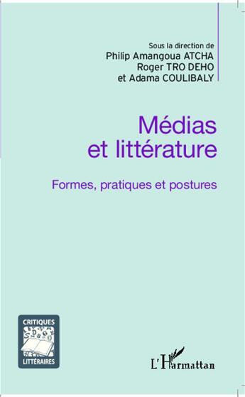 Couverture du livre « Médias et litterature ; formes, pratiques et postures » de  aux éditions L'harmattan